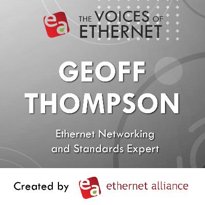 4: Voices of Ethernet | A Conversation with Geoff Thompson 4: Voices of Ethernet | A Conversation with Geoff Thompson