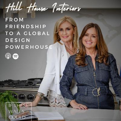 Episode 04: From Friendship to a Global Design Powerhouse with Hill House Interiors