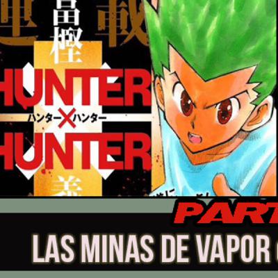 Las Minas de Hunter X Hunter Parte 1...