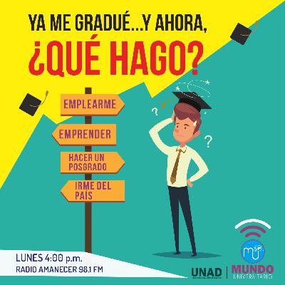 Ya me gradué, y ahora...¿Qué hago? - Episodio 2 Ya me gradué, y ahora...¿Qué hago? - Episodio 2