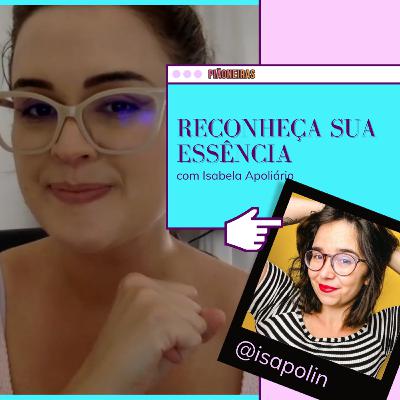 Reconheça sua essência com Isa Apolinário