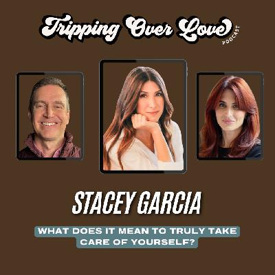 Stacey Garcia: What Does It Really Mean to Take Care of Yourself?