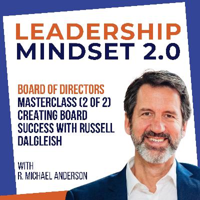 Board of Directors MASTERCLASS (2 of 2) Creating Board Success with Russell Dalgleish Board of Directors MASTERCLASS (2 of 2) Creating Board Success with Russell Dalgleish