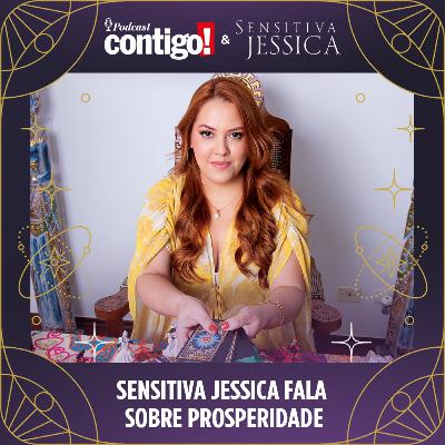 SENSITIVA JESSICA FALA SOBRE PROSPERIDADE