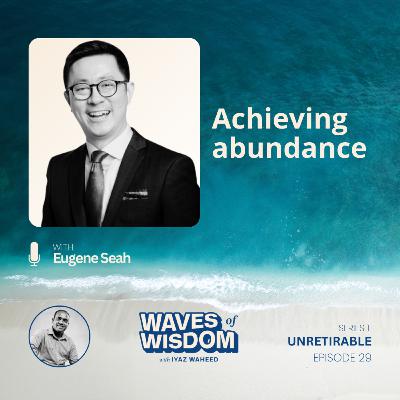Achieving abundance with Eugene Seah