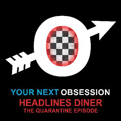 Headlines: The Quarantine Episode Headlines: The Quarantine Episode