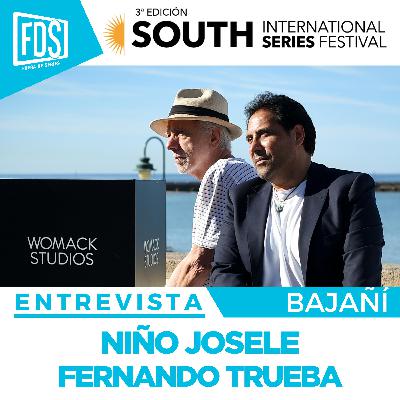 BAJAÑÍ: Entrevista FERNANDO TRUEBA y NIÑO JOSELE | South2025