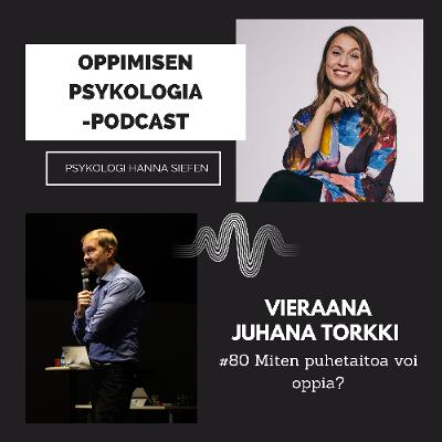 #80 Miten puhetaitoa voi oppia? / Juhana Torkki, puhetaidon kouluttaja