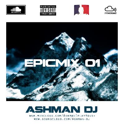 ASHMAN__DJ - EPICmix 01 ASHMAN__DJ - EPICmix 01