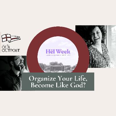 Organize Your Life, Become Like God? // Episode 248 Organize Your Life, Become Like God? // Episode 248