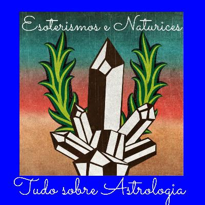 36 - Tudo Sobre Astrologia