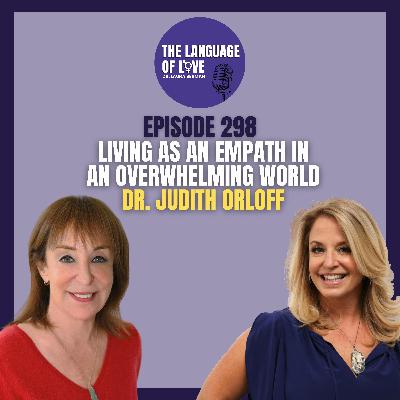 Living as an Empath in an Overwhelming World with Dr. Judith Orloff
