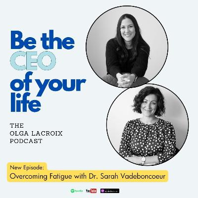 Overcoming Fatigue with Sarah Vadebouncoeur Overcoming Fatigue with Sarah Vadebouncoeur