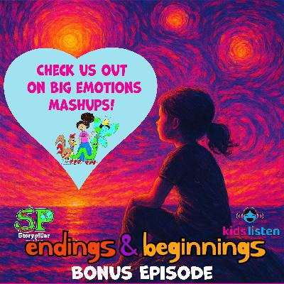 Bonus Episode: Storypillar on Big Emotions Endings and Beginnings Bonus Episode: Storypillar on Big Emotions Endings and Beginnings