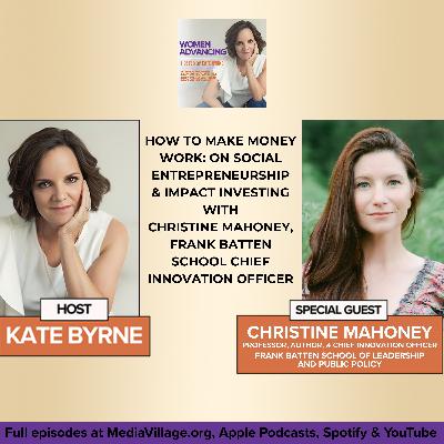 How To Make Money Work: On Social Entrepreneurship & Impact Investing With Christine Mahoney, Frank Batten School Chief Innovation Officer