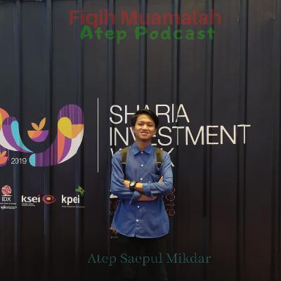 Episode#5 Investasi Pasar Modal Syariah Dalam Tinjauan Fikih Muamalah Episode#5 Investasi Pasar Modal Syariah Dalam Tinjauan Fikih Muamalah