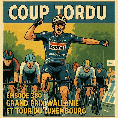 COUP TORDU EPISODE 380 : GP DE WALLONIE 2025 + TOUR DU LUXEMBOURG COUP TORDU EPISODE 380 : GP DE WALLONIE 2025 + TOUR DU LUXEMBOURG