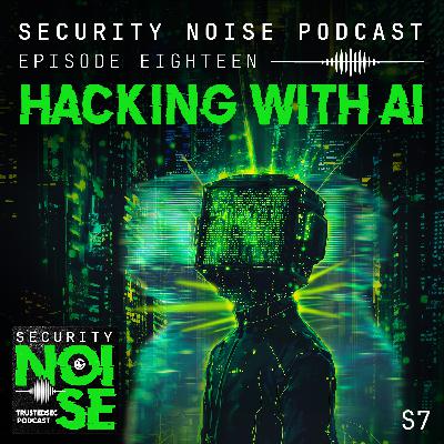 7.18 - Hacking with AI