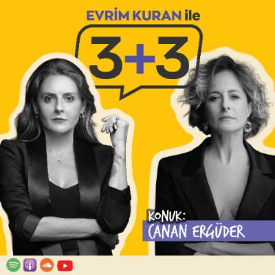Evrim Kuran ile 3+3: Canan Ergüder Evrim Kuran ile 3+3: Canan Ergüder