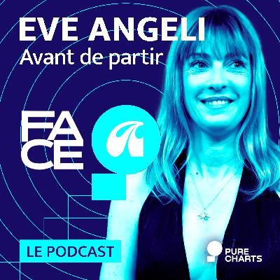 FACE A #30 : Eve Angeli raconte "Avant de partir"