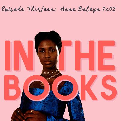 Episode Thirteen: Anne Boleyn 1x02