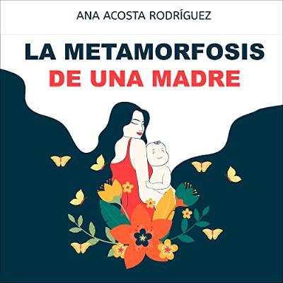 La metamorfosis de una madre [The Metamorphosis of a Mother] (Audiolibro) | Prueba Gratis