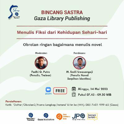 Menulis Fiksi dari Kehidupan Sehari-hari - M. Sadli Umasangaji - Milad Kelima Gaza Library Publishing