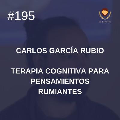 #195 - Terapia cognitiva para pensamientos rumiantes, Psicólogo Clínico Dr. Carlos García Rubio #195 - Terapia cognitiva para pensamientos rumiantes, Psicólogo Clínico Dr. Carlos García Rubio
