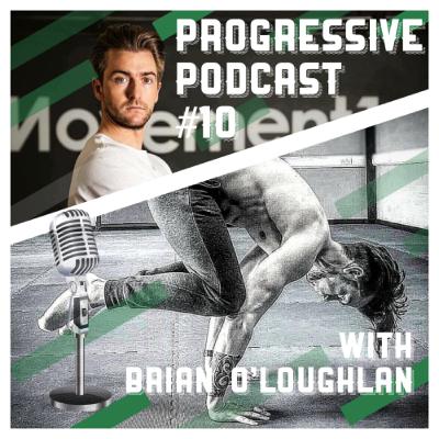 Episode #10 W/ Brian O’Loughlin - Pain free movement, Small Habits yield big results