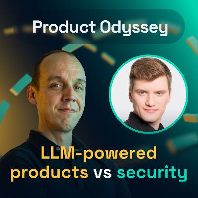 How to ensure security when building products with LLMs | Product Odyssey #10