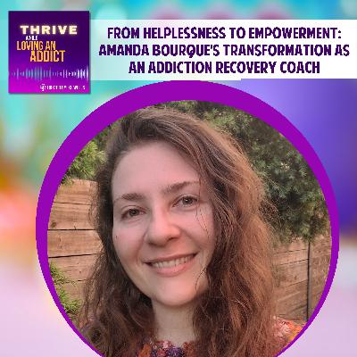 From Grief to Purpose: A Sister’s Journey Through Addiction, Loss, and Recovery with Amanda Bourque