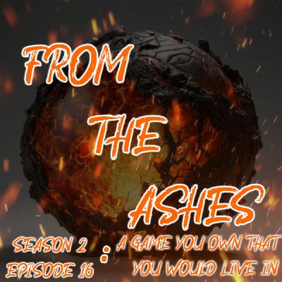 068. Season 2 Episode 16 - A Game You Own That You Would Live In 068. Season 2 Episode 16 - A Game You Own That You Would Live In