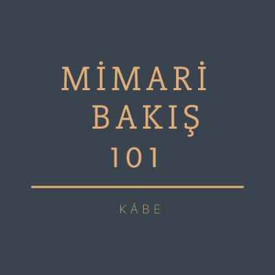 Mimari Bakış 101 | Kâbe Mimari Bakış 101 | Kâbe
