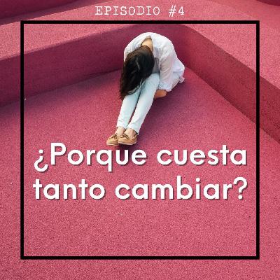 ¿Porque cuesta tanto el cambio? ft. Psicoterapeuta Karen Leyva
