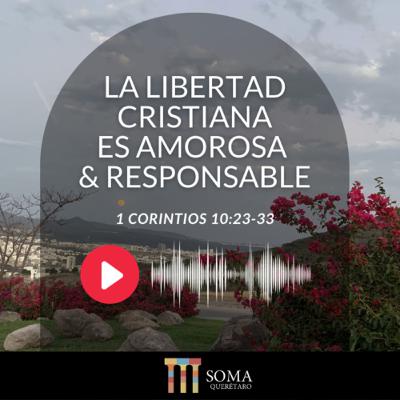 La Libertad Cristiana es Amorosa y Responsable