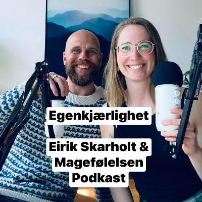 Eirik Skarholt. Egenkjærlighet og å frigjøre seg fra bekreftelses behov. Episode 61 Eirik Skarholt. Egenkjærlighet og å frigjøre seg fra bekreftelses behov. Episode 61