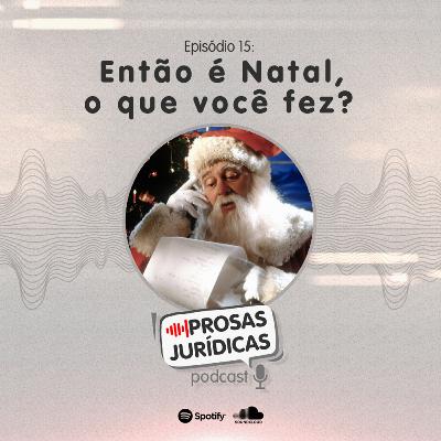 Episódio 15 – Então é natal, e o que você fez?