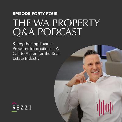 EP44 Strengthening Trust in Property Transactions – A Call to Action for the Real Estate Industry