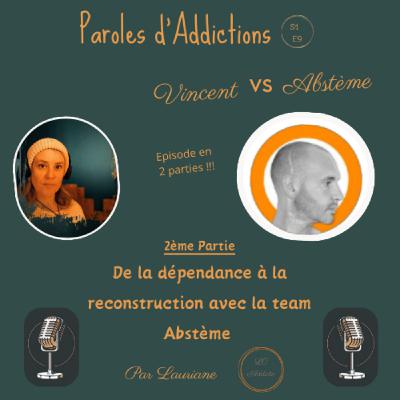 Vincent 2ème partie : De la dépendance à la reconstruction avec la team Abstème