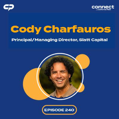 Connect with Cody Charfauros, Principal/Managing Director, Slatt Capital | Episode 240 Connect with Cody Charfauros, Principal/Managing Director, Slatt Capital | Episode 240