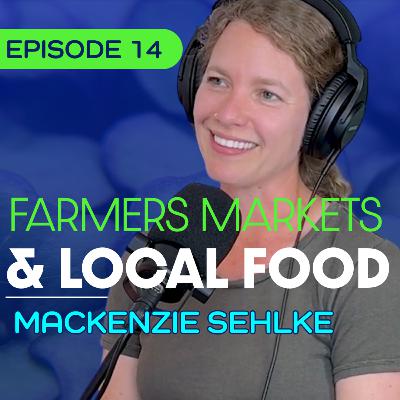 #14 - Building a Resilient Local Food System - Mackenzie Sehlke