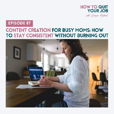 087. Content Creation for Busy Moms: How to Stay Consistent Without Burning Out