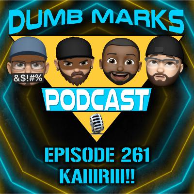 Episode 261 - KAIIIRIII!!