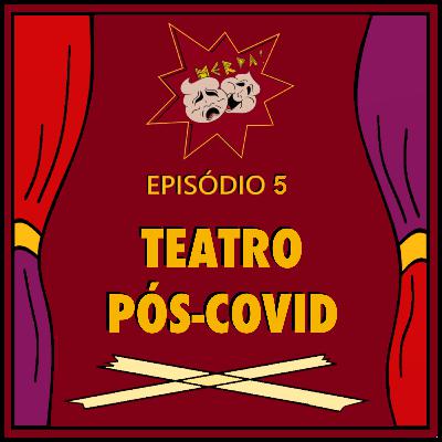 5 - Teatro Pós Covid
