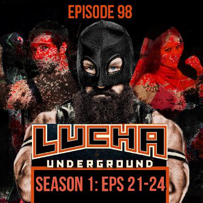 Episode 98: Lucha Underground S1 E21 - 24 Episode 98: Lucha Underground S1 E21 - 24