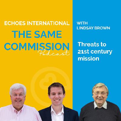 Threats to 21st century mission (S4: Ep 3 - The Same Commission Podcast with Lindsay Brown)