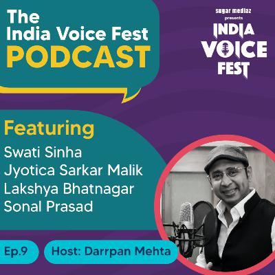 The India Voice Fest Podcast-Host:Darrpan Mehta. Featuring Swati SInha, Jyotica Sarkar Malik, Lakshya Bhatnagar and Sonal Prasad.