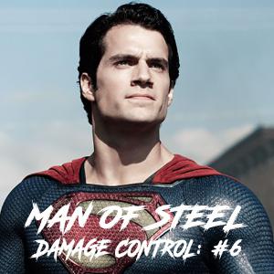 Damage Control: Ep 6 Man of Steel Damage Control: Ep 6 Man of Steel