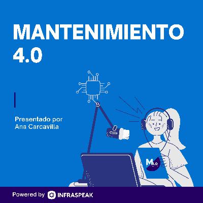 Cómo implementar un modelo de mantenimiento 4.0 I Ep. 03 Cómo implementar un modelo de mantenimiento 4.0 I Ep. 03