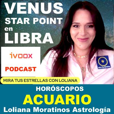 ACUARIO ♒️ Venus Star Point HORÓSCOPO por Loliana Moratinos